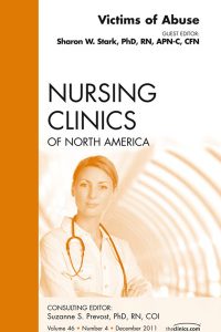 Victims of Abuse, An Issue of Nursing Clinics, 1e (The Clinics: Nursing)