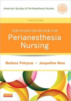 Certification Review for PeriAnesthesia Nursing, 3rd Edition