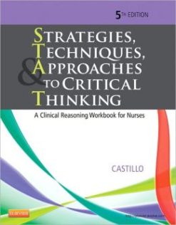 Strategies, Techniques, & Approaches to Critical Thinking: A Clinical Reasoning Workbook for Nurses, 5th Edition