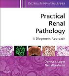 Practical Renal Pathology, A Diagnostic Approach: A Volume in the Pattern Recognition Series (Original PDF from Publisher)