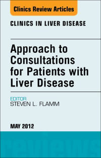 Approach to Consultations for Patients with Liver Disease, An Issue of Clinics in Liver Disease (Original PDF from Publisher)