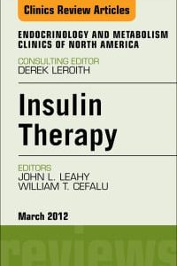 Insulin Therapy, An Issue of Endocrinology and Metabolism Clinics, 1st (The Clinics: Internal Medicine)