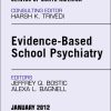 Evidence-Based School Psychiatry, An Issue of Child and Adolescent Psychiatric Clinics of North America (The Clinics: Internal Medicine) (Original PDF from Publisher)