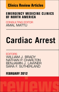 Cardiac Arrest, An Issue of Emergency Medicine Clinics (Original PDF from Publisher)