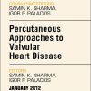 Percutaneous Approaches to Valvular Heart Disease, An Issue of Interventional Cardiology Clinics (The Clinics: Internal Medicine)