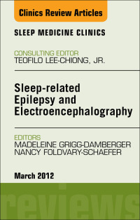 Sleep-related Epilepsy and Electroencephalography, An Issue of Sleep Medicine Clinics, 1e (The Clinics: Internal Medicine)