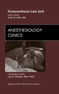 Postanesthesia Care Unit, An Issue of Anesthesiology Clinics (Original PDF from Publisher)