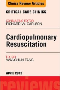 Cardiopulmonary Resuscitation, An Issue of Critical Care Clinics (Original PDF from Publisher)