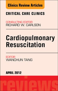 Cardiopulmonary Resuscitation, An Issue of Critical Care Clinics (Original PDF from Publisher)