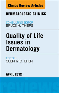 Quality of Life Issues in Dermatology, An Issue of Dermatologic Clinics (The Clinics: Dermatology) (Original PDF from Publisher)
