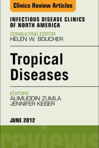 Tropical Diseases, An Issue of Infectious Disease Clinics (The Clinics: Internal Medicine) (Original PDF from Publisher)