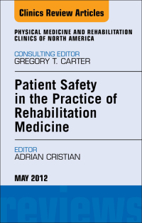 Patient Safety in Rehabilitation Medicine, An Issue of Physical Medicine and Rehabilitation Clinics (The Clinics: Orthopedics) (Original PDF from Publisher)