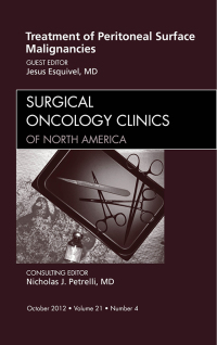 Treatment of Peritoneal Surface Malignancies, An Issue of Surgical Oncology Clinics, 1e (The Clinics: Surgery)