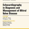Echocardiography in Diagnosis and Management of Mitral Valve Disease, An Issue of Cardiology Clinics, 1e (The Clinics: Internal Medicine)