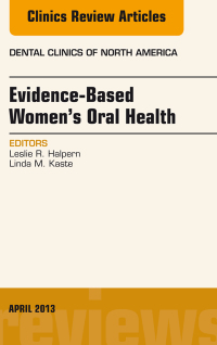 Evidence-Based Women’s Oral Health, An Issue of Dental Clinics (The Clinics: Dentistry) (Original PDF from Publisher)
