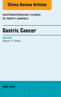 Gastric Cancer, An Issue of Gastroenterology Clinics, 1e (The Clinics: Internal Medicine)