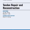 Tendon Repair and Reconstruction, An Issue of Hand Clinics, 1e (The Clinics: Orthopedics)