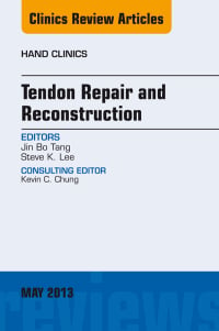 Tendon Repair and Reconstruction, An Issue of Hand Clinics, 1e (The Clinics: Orthopedics)