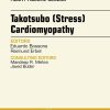 Takotsubo (Stress) Cardiomyopathy, An Issue of Heart Failure Clinics, 1e (The Clinics: Internal Medicine)