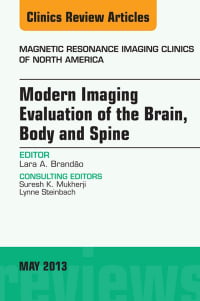 Modern Imaging Evaluation of the Brain, Body and Spine, An Issue of Magnetic Resonance Imaging Clinics (The Clinics: Radiology) (Original PDF from Publisher)
