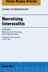 Necrotizing Enterocolitis, An Issue of Clinics in Perinatology (The Clinics: Internal Medicine) (Original PDF from Publisher)