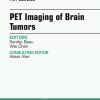 PET Imaging of Brain Tumors, An Issue of PET Clinics (The Clinics: Radiology) (Original PDF from Publisher)