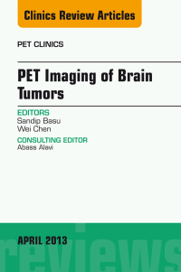 PET Imaging of Brain Tumors, An Issue of PET Clinics (The Clinics: Radiology) (Original PDF from Publisher)