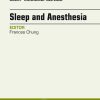 Sleep and Anesthesia, An Issue of Sleep Medicine Clinics, 1e (The Clinics: Internal Medicine)