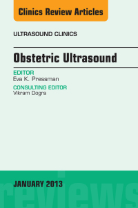 Obstetric Ultrasound, An Issue of Ultrasound Clinics (The Clinics: Internal Medicine) (Original PDF from Publisher)