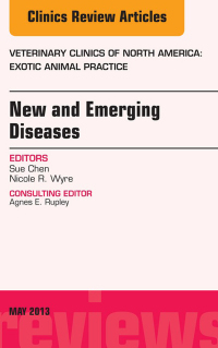 New and Emerging Diseases, An Issue of Veterinary Clinics: Exotic Animal Practice (The Clinics: Veterinary Medicine) (Original PDF from Publisher)