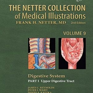 The Netter Collection of Medical Illustrations: Digestive System: Part I – The Upper Digestive Tract, Volume 9, 2nd Edition (Netter Green Book Collection)