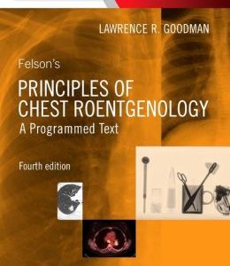 Felson’s Principles of Chest Roentgenology, A Programmed Text, 4th Edition (ORIGINAL PDF from Publisher)