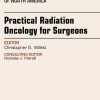 Practical Radiation Oncology for Surgeons, An Issue of Surgical Oncology Clinics, 1e (The Clinics: Internal Medicine)