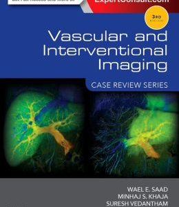 Vascular and Interventional Imaging: Case Review Series, 3rd Edition (ORIGINAL PDF from Publisher)