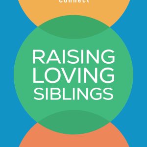 Raising Loving Siblings: How to Stop the Fighting and Help Your Kids Connect (Original PDF from Publisher)