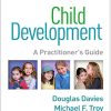 Child Development, Fourth Edition: A Practitioner’s Guide (Clinical Practice with Children, Adolescents, and Families) (EPUB + Converted PDF)