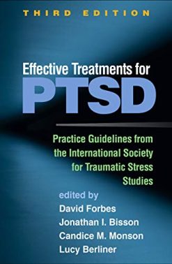 Effective Treatments for PTSD, Third Edition: Practice Guidelines from the International Society for Traumatic Stress Studies (Original PDF from Publisher)