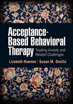 Acceptance-Based Behavioral Therapy: Treating Anxiety and Related Challenges (Original PDF from Publisher)