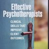 Effective Psychotherapists: Clinical Skills That Improve Client Outcomes (Original PDF from Publisher)