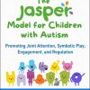 The JASPER Model for Children with Autism: Promoting Joint Attention, Symbolic Play, Engagement, and Regulation (Original PDF from Publisher)