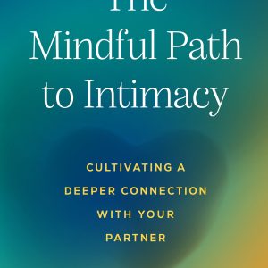 The Mindful Path to Intimacy: Cultivating a Deeper Connection with Your Partner (Original PDF from Publisher)
