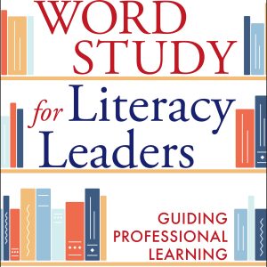 Word Study for Literacy Leaders: Guiding Professional Learning (Original PDF from Publisher)