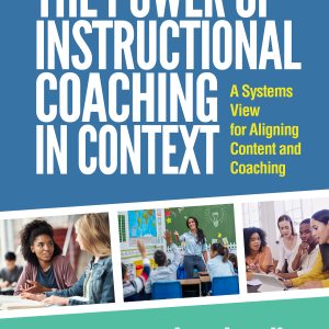 The Power of Instructional Coaching in Context: A Systems View for Aligning Content and Coaching (Original PDF from Publisher)