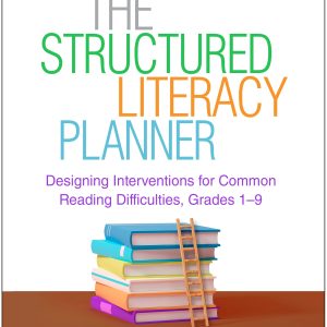 The Structured Literacy Planner: Designing Interventions for Common Reading Difficulties, Grades 1-9 (Original PDF from Publisher)