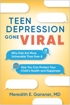 Teen Depression Gone Viral: Why Kids Are More Vulnerable Than Ever and How You Can Protect Your Child’s Health and Happiness (Original PDF from Publisher)