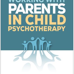 Working with Parents in Child Psychotherapy (Original PDF from Publisher)
