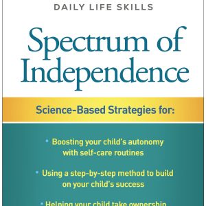 Spectrum of Independence: How to Teach Your Neurodiverse Child Daily Life Skills (Original PDF from Publisher)