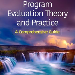 Program Evaluation Theory and Practice: A Comprehensive Guide, 3rd Edition (Original PDF from Publisher)