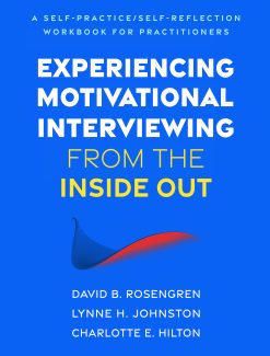 Experiencing Motivational Interviewing from the Inside Out: A Self-Practice/Self-Reflection Workbook for Practitioners (Original PDF from Publisher)