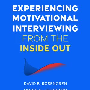Experiencing Motivational Interviewing from the Inside Out: A Self-Practice/Self-Reflection Workbook for Practitioners (Original PDF from Publisher)